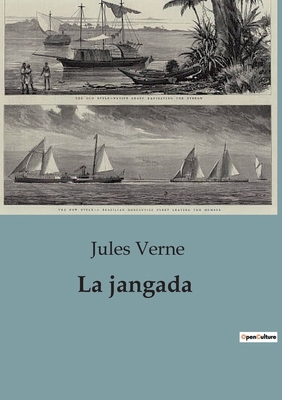 La jangada: Une aventure transition sur l'Amazone [French] B0CLHSZBP8 Book Cover
