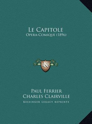 Le Capitole: Opera-Comique (1896) [French] 1169736513 Book Cover