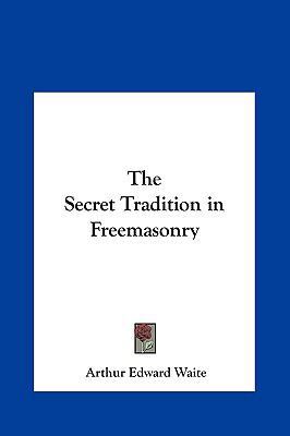 The Secret Tradition in Freemasonry 1161351507 Book Cover