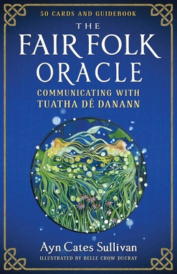 The Fair Folk Oracle: Communicating with Tuatha... B0FRSRWRCJ Book Cover