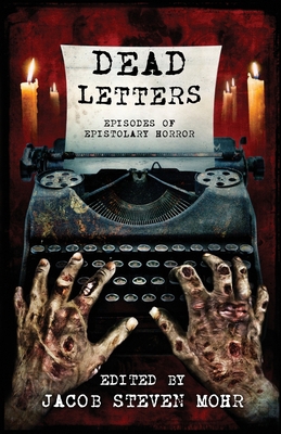 Dead Letters: Episodes of Epistolary Horror 1957133627 Book Cover