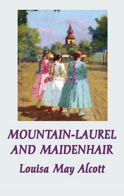 Mountain-Laurel and Maidenhair 1515426017 Book Cover