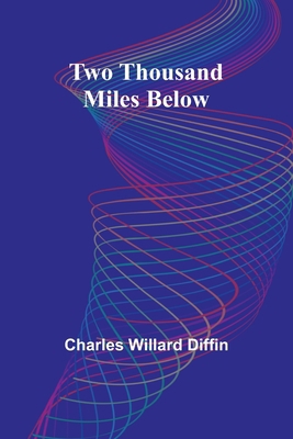 Two Thousand Miles Below 9362921219 Book Cover