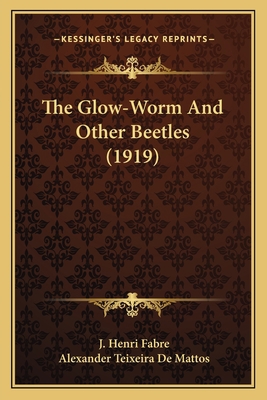 The Glow-Worm And Other Beetles (1919) 1163954357 Book Cover