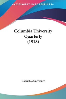 Columbia University Quarterly (1918) 1162097051 Book Cover