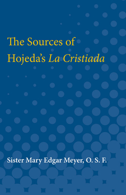 The Sources of Hojeda's La Cristiada 0472751840 Book Cover