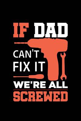 If Dad Can't Fix It We're All Screwed 1097776611 Book Cover