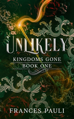 Unlikely: A Kingdoms Gone Story 1482335557 Book Cover