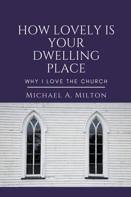 How Lovely is Your Dwelling Place: Why I Love t...            Book Cover