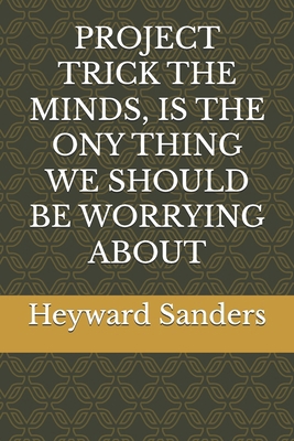 Project Trick the Minds, Is the Ony Thing We Sh... B0DLW2KXJR Book Cover