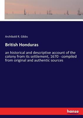 British Honduras: an historical and descriptive... 3337312969 Book Cover