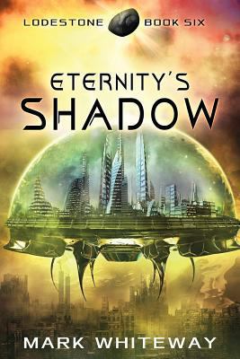 Lodestone Book Six: Eternity's Shadow 150103622X Book Cover