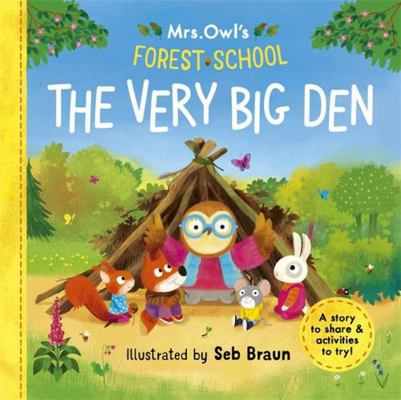 Mrs Owl's Forest School - The Very Big Den 1800785755 Book Cover