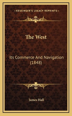 The West: Its Commerce And Navigation (1848) 1165730014 Book Cover