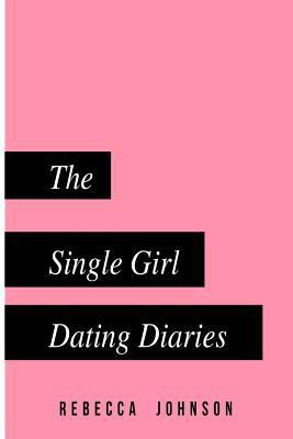 The Single Girl Dating Diaries: A handy pocketb... 1546502270 Book Cover