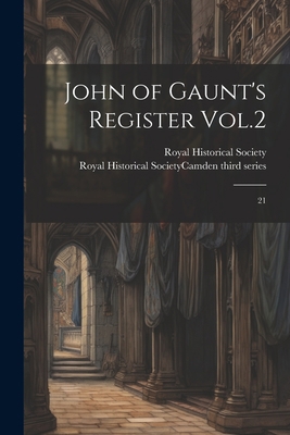 John of Gaunt's Register Vol.2: 21 1022239317 Book Cover