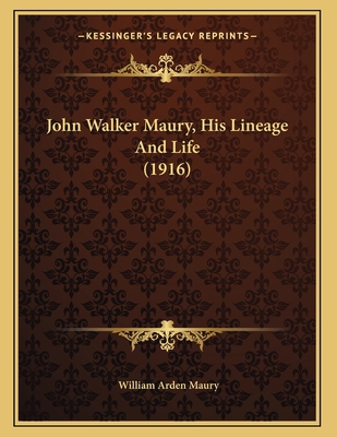 John Walker Maury, His Lineage And Life (1916) 1166551768 Book Cover