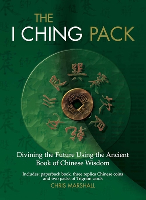 The I Ching Pack: Divining the Future Using the... 1780976097 Book Cover