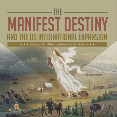 The Manifest Destiny and The US International E... 1541960386 Book Cover