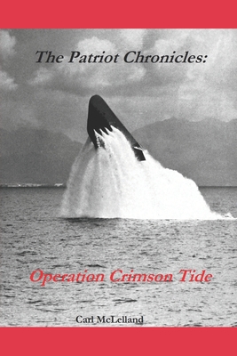 The Patriot Chronicles: : Operation Crimson Tide B08LNLBXYT Book Cover