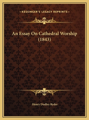An Essay On Cathedral Worship (1843) 116947487X Book Cover