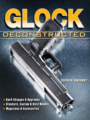 Glock Deconstructed 1440232784 Book Cover