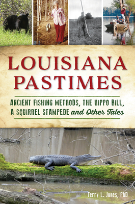 Louisiana Pastimes: Ancient Fishing Methods, th... 146714584X Book Cover