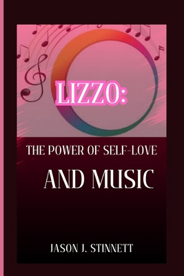 Lizzo: The Power of Self-Love and Music B0D5C2Y2SF Book Cover