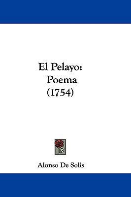 El Pelayo: Poema (1754) [Spanish] 1104818280 Book Cover