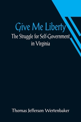 Give Me Liberty: The Struggle for Self-Governme... 9356012334 Book Cover