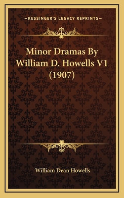 Minor Dramas by William D. Howells V1 (1907) 1164406604 Book Cover