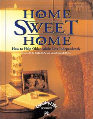 Home Sweet Home: How to Help Older Adults Live ... 097015092X Book Cover