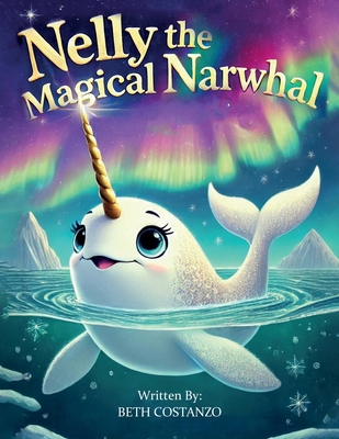 Nelly The Magical Narwhal B0DXFLFB2K Book Cover
