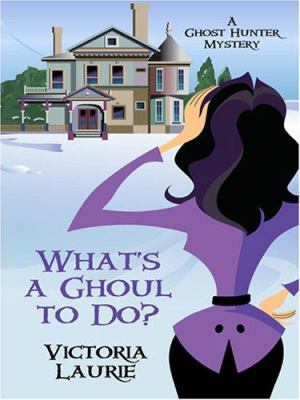 What's a Ghoul to Do?: A Ghost Hunter Mystery [Large Print] 0786296399 Book Cover