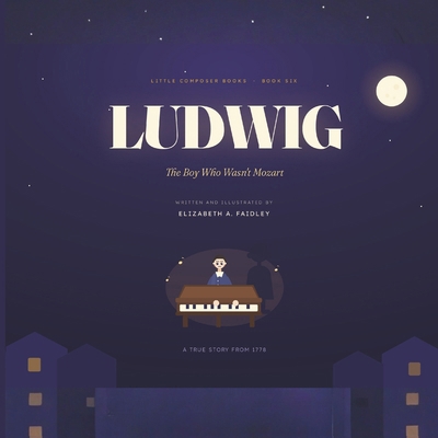Ludwig: The Boy Who Wasn't Mozart B0HJWPBVHB Book Cover