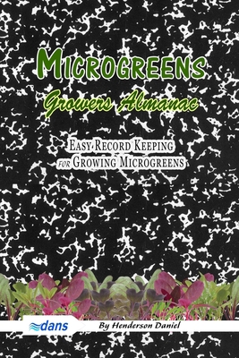 Microgreens Growers Almanac: Easy record keepin... 1702845761 Book Cover