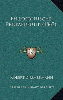 Philosophische Propaedeutik (1867) 116504997X Book Cover