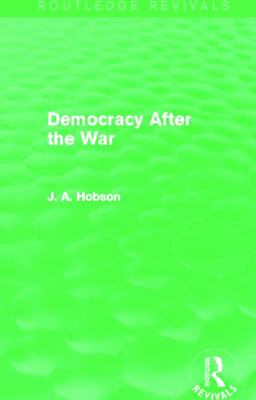 Democracy After The War (Routledge Revivals) 0415659035 Book Cover