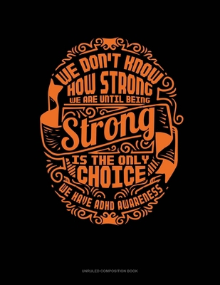 We Don't Know How Strong We Are Until Being Str... 1705713963 Book Cover