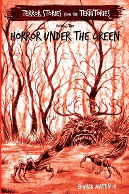 Horror Under the Green: Terror Stories from the... 0984906967 Book Cover