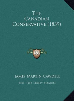 The Canadian Conservative (1839) 1169409458 Book Cover