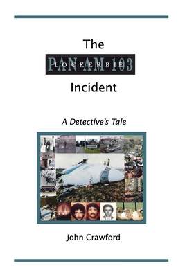 The Lockerbie Incident: A Detective's Tale 1553698061 Book Cover