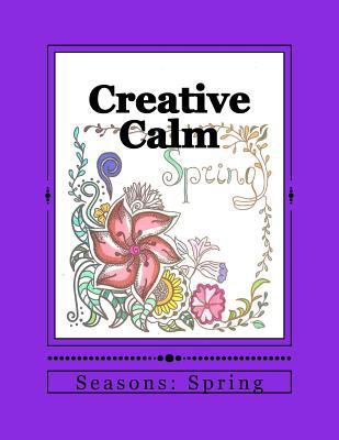 Creative Calm: Seasons: Spring 152396314X Book Cover