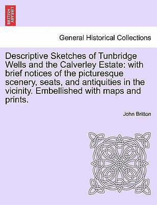 Descriptive Sketches of Tunbridge Wells and the... 1241127794 Book Cover