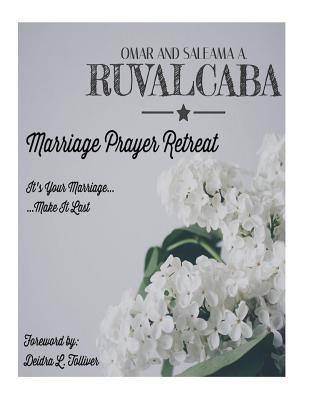 Marriage Prayer Retreat: It's Your Marriage...M... 1547119357 Book Cover