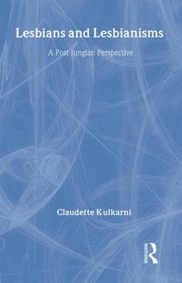 Lesbians and Lesbianisms: A Post-Jungian Perspe... 041515510X Book Cover