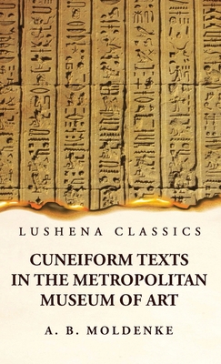 Cuneiform Texts in the Metropolitan Museum of Art 1631828584 Book Cover