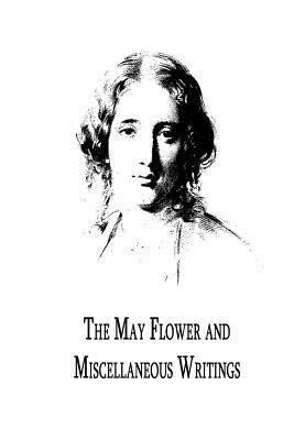 The May Flower And Miscellaneous Writings 1479305952 Book Cover