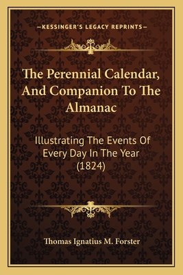 The Perennial Calendar, And Companion To The Al... 1167245776 Book Cover