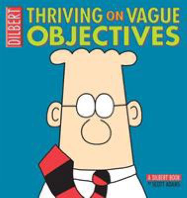 Thriving on Vague Objectives: A Dilbert Book 0740755331 Book Cover